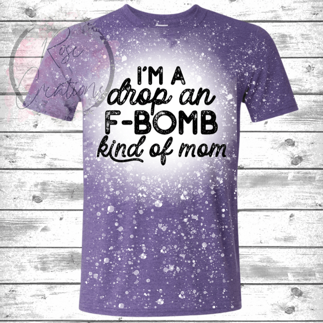 Fbomb Mom Bleached Tshirt - RoseCreationsLLC