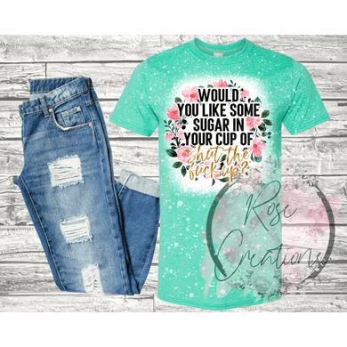 Would You Like Some Sugar Tshirt - RoseCreationsLLC