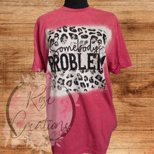 Load image into Gallery viewer, Somebodys Problem Bleached Tshirt - RoseCreationsLLC
