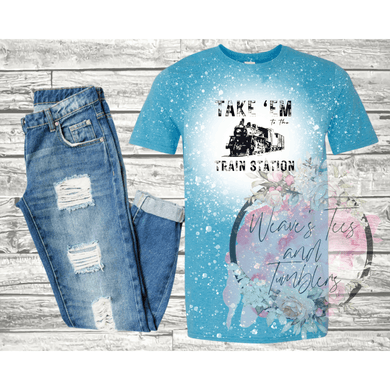 Take em to the train station Bleached Tshirt - RoseCreationsLLC